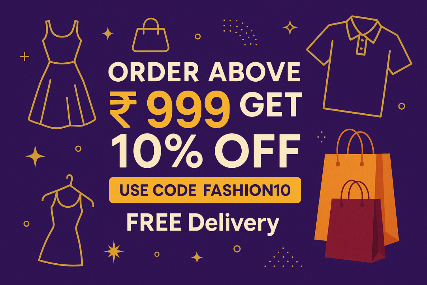 Order Above ₹ 999 Get 10% OFF Use Discount Code - FASHION10  and FREE Delivery